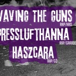 Waving The Guns, Presslufthanna + Haszcara
