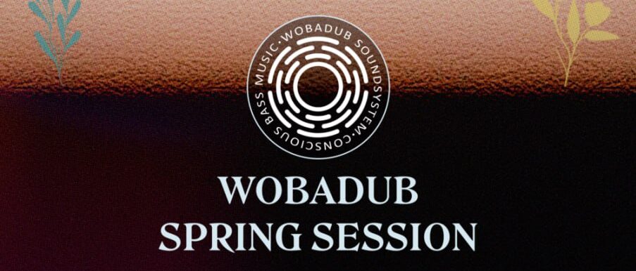 Wobadub Spring Session